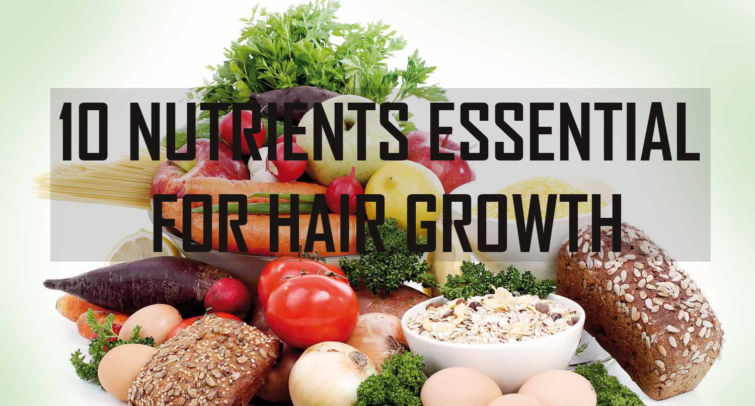 10 NUTRIENTS ESSENTIAL FOR HAIR GROWTH